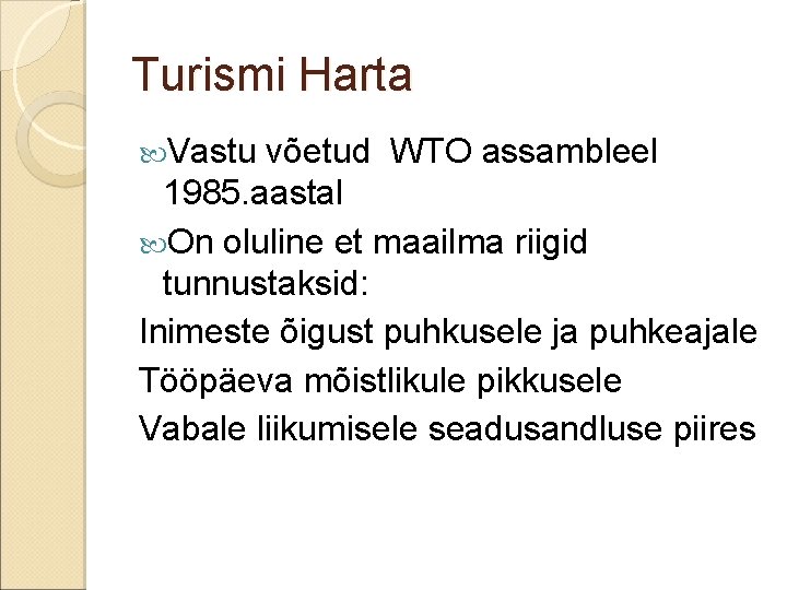 Turismi Harta Vastu võetud WTO assambleel 1985. aastal On oluline et maailma riigid tunnustaksid: