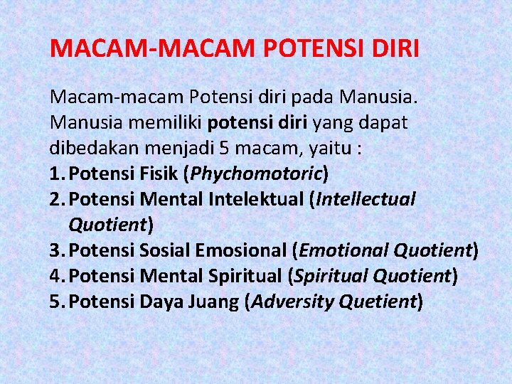 MACAM-MACAM POTENSI DIRI Macam-macam Potensi diri pada Manusia memiliki potensi diri yang dapat dibedakan