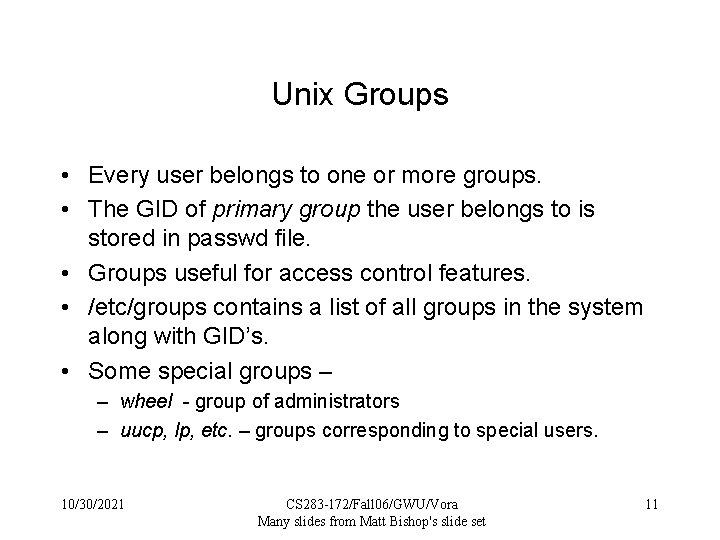 Unix Groups • Every user belongs to one or more groups. • The GID