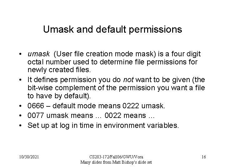 Umask and default permissions • umask (User file creation mode mask) is a four