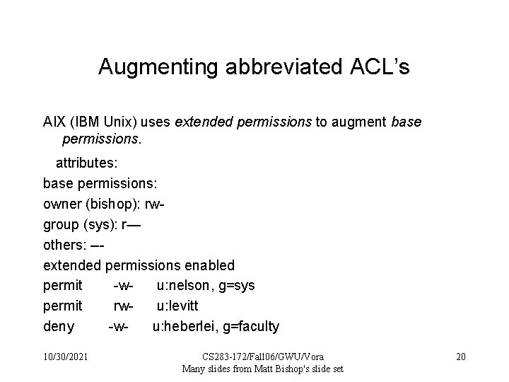 Augmenting abbreviated ACL’s AIX (IBM Unix) uses extended permissions to augment base permissions. attributes: