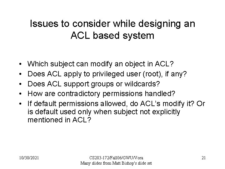 Issues to consider while designing an ACL based system • • • Which subject