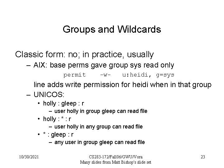 Groups and Wildcards Classic form: no; in practice, usually – AIX: base perms gave