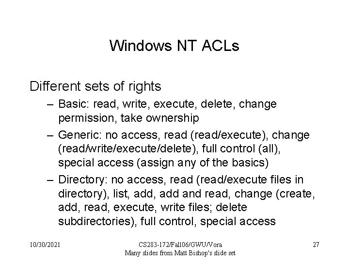 Windows NT ACLs Different sets of rights – Basic: read, write, execute, delete, change