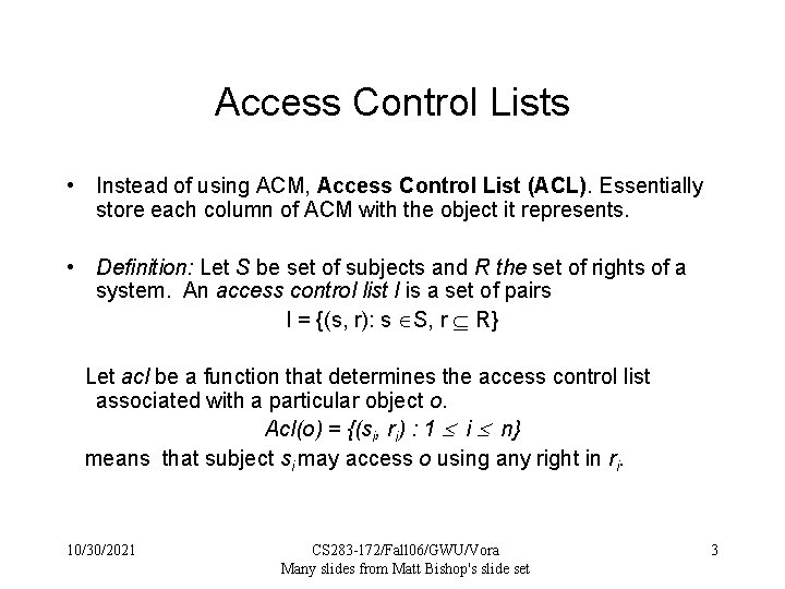 Access Control Lists • Instead of using ACM, Access Control List (ACL). Essentially store