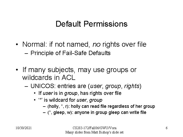 Default Permissions • Normal: if not named, no rights over file – Principle of