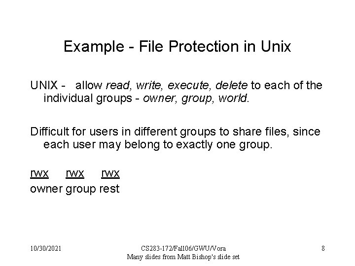 Example - File Protection in Unix UNIX - allow read, write, execute, delete to