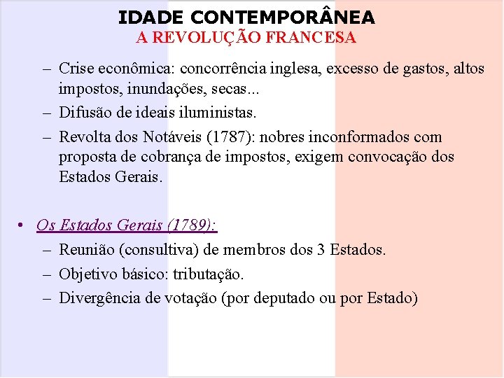 IDADE CONTEMPOR NEA A REVOLUÇÃO FRANCESA – Crise econômica: concorrência inglesa, excesso de gastos,