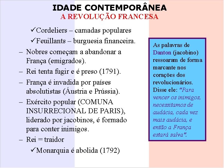 IDADE CONTEMPOR NEA A REVOLUÇÃO FRANCESA – – – üCordeliers – camadas populares üFeuillants