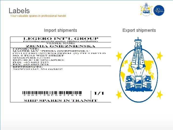Labels Your valuable spares in professional hands! Import shipments Export shipments 