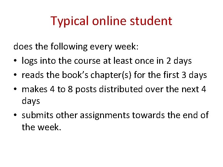 Typical online student does the following every week: • logs into the course at