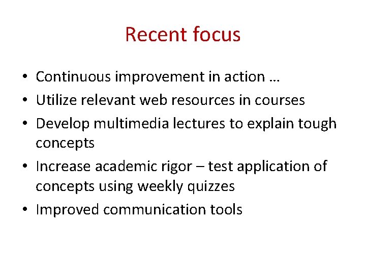 Recent focus • Continuous improvement in action … • Utilize relevant web resources in