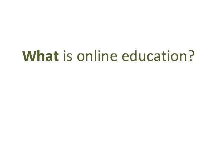 What is online education? 
