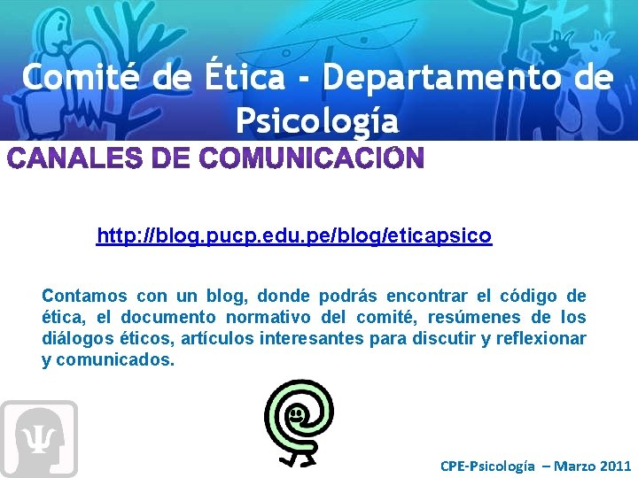 http: //blog. pucp. edu. pe/blog/eticapsico Contamos con un blog, donde podrás encontrar el código