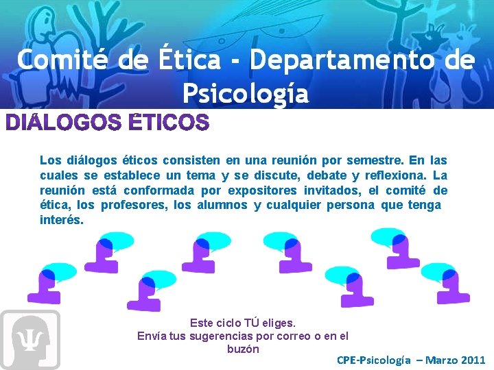 Los diálogos éticos consisten en una reunión por semestre. En las cuales se establece