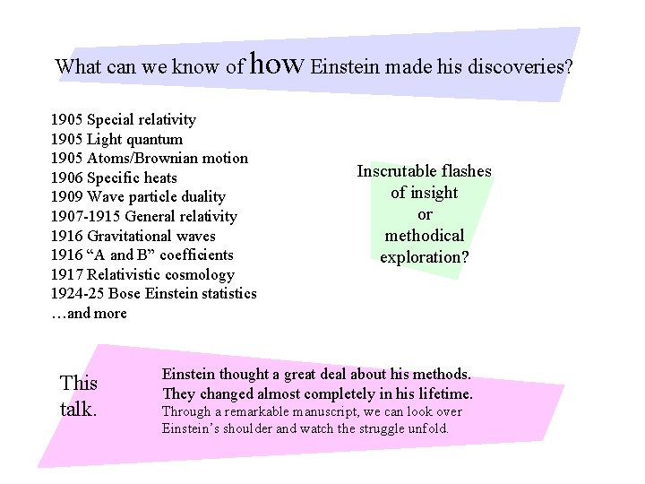 What can we know of how Einstein made his discoveries? 1905 Special relativity 1905