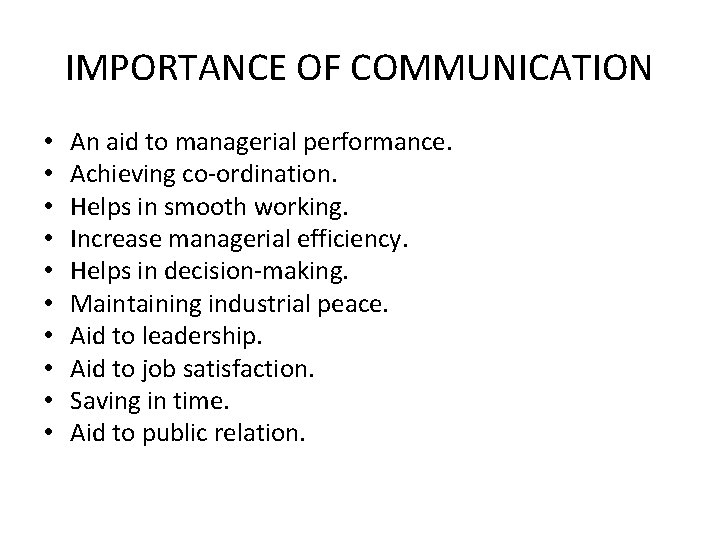IMPORTANCE OF COMMUNICATION • • • An aid to managerial performance. Achieving co-ordination. Helps