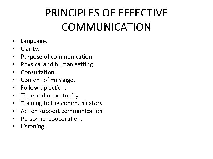 PRINCIPLES OF EFFECTIVE COMMUNICATION • • • Language. Clarity. Purpose of communication. Physical and