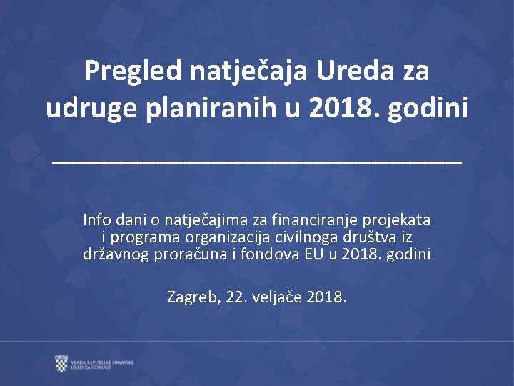 Pregled natječaja Ureda za udruge planiranih u 2018. godini ____________ Info dani o natječajima