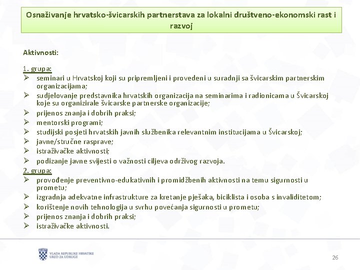 Osnaživanje hrvatsko-švicarskih partnerstava za lokalni društveno-ekonomski rast i razvoj Aktivnosti: 1. grupa: Ø seminari