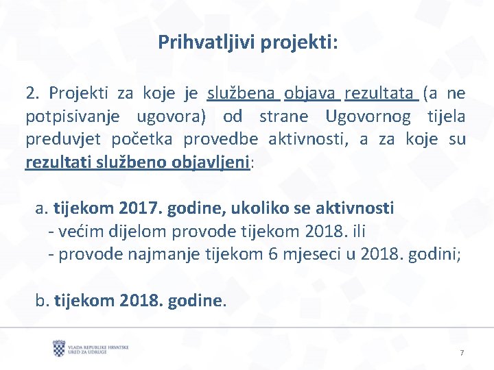 Prihvatljivi projekti: 2. Projekti za koje je službena objava rezultata (a ne potpisivanje ugovora)