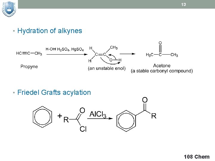 13 • Hydration of alkynes • Friedel Grafts acylation 108 Chem 
