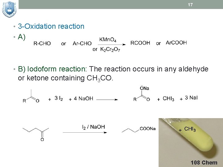 17 • 3 -Oxidation reaction • A) • B) Iodoform reaction: The reaction occurs