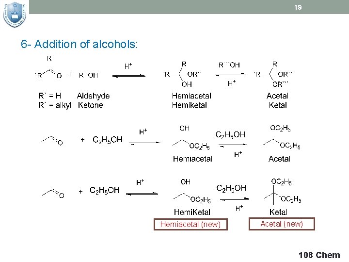19 6 - Addition of alcohols: Hemiacetal (new) Acetal (new) 108 Chem 