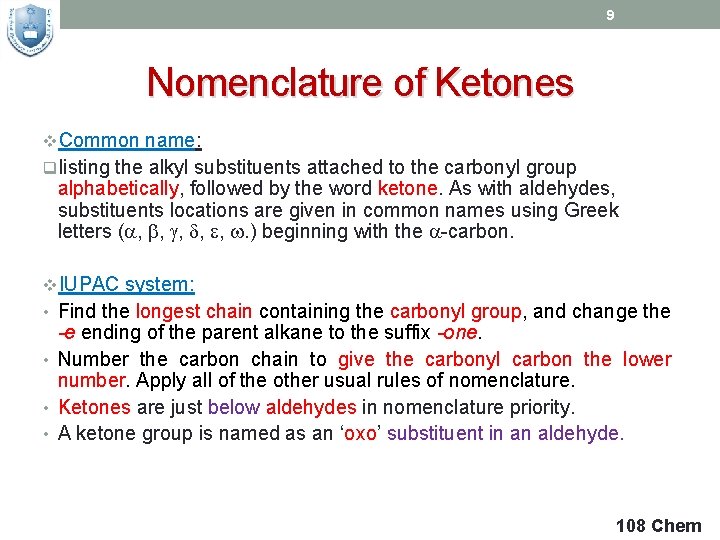 9 Nomenclature of Ketones v. Common name: qlisting the alkyl substituents attached to the