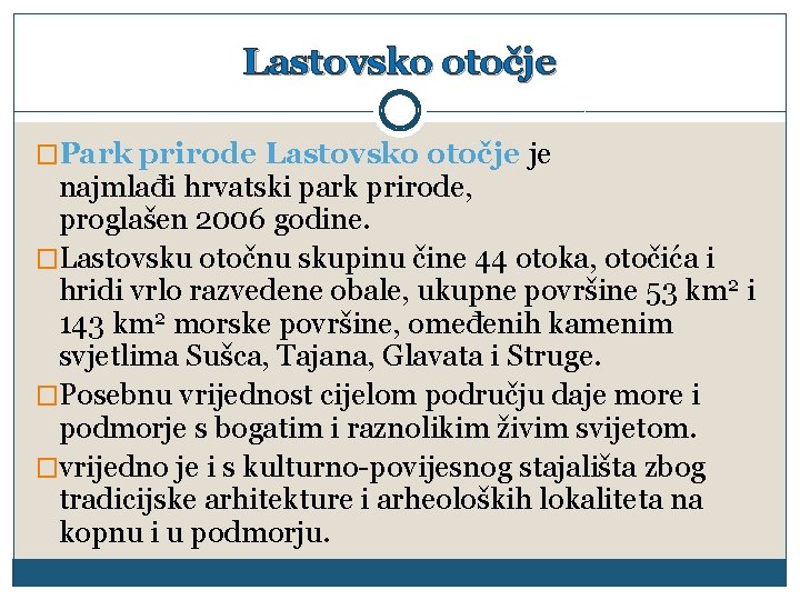 Lastovsko otočje �Park prirode Lastovsko otočje je najmlađi hrvatski park prirode, proglašen 2006 godine.