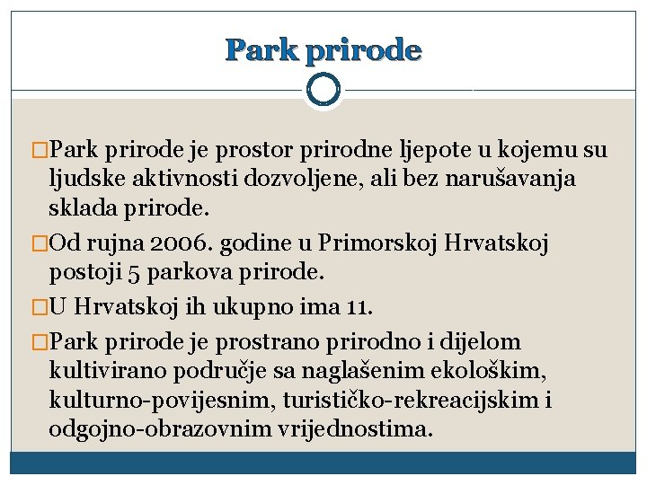 Park prirode �Park prirode je prostor prirodne ljepote u kojemu su ljudske aktivnosti dozvoljene,