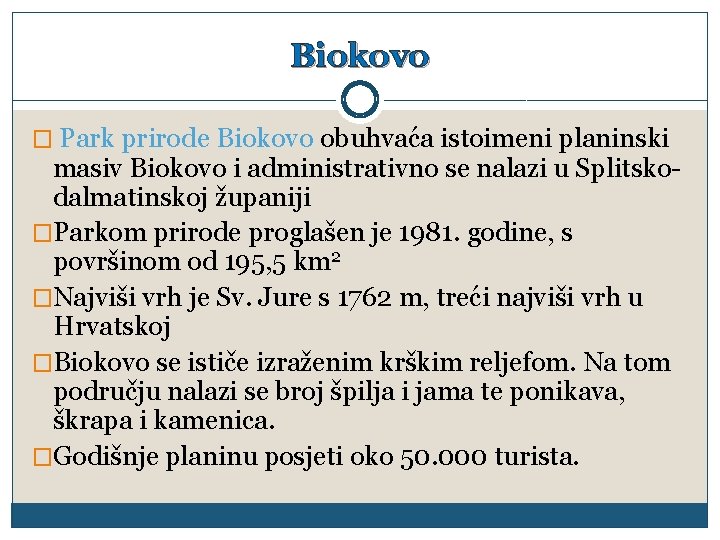 Biokovo � Park prirode Biokovo obuhvaća istoimeni planinski masiv Biokovo i administrativno se nalazi
