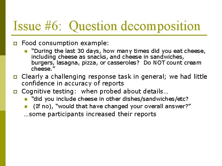 Issue #6: Question decomposition p Food consumption example: n p p “During the last