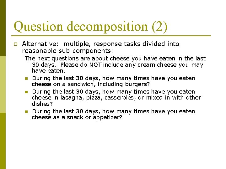 Question decomposition (2) p Alternative: multiple, response tasks divided into reasonable sub-components: The next