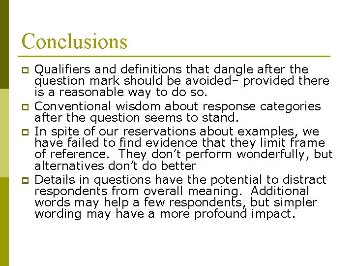 Conclusions p p Qualifiers and definitions that dangle after the question mark should be