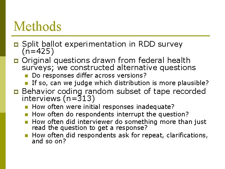 Methods p p Split ballot experimentation in RDD survey (n=425) Original questions drawn from