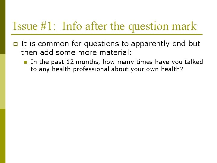 Issue #1: Info after the question mark p It is common for questions to