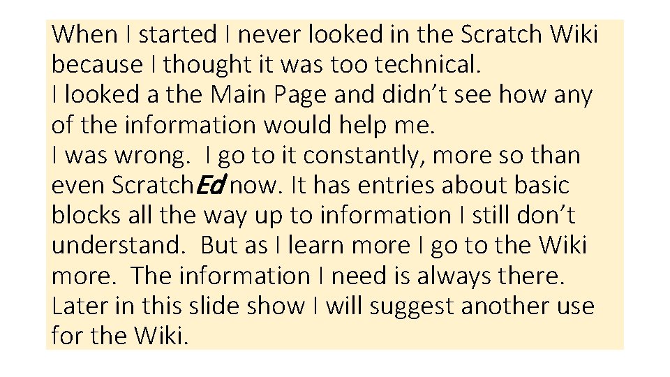 When I started I never looked in the Scratch Wiki because I thought it