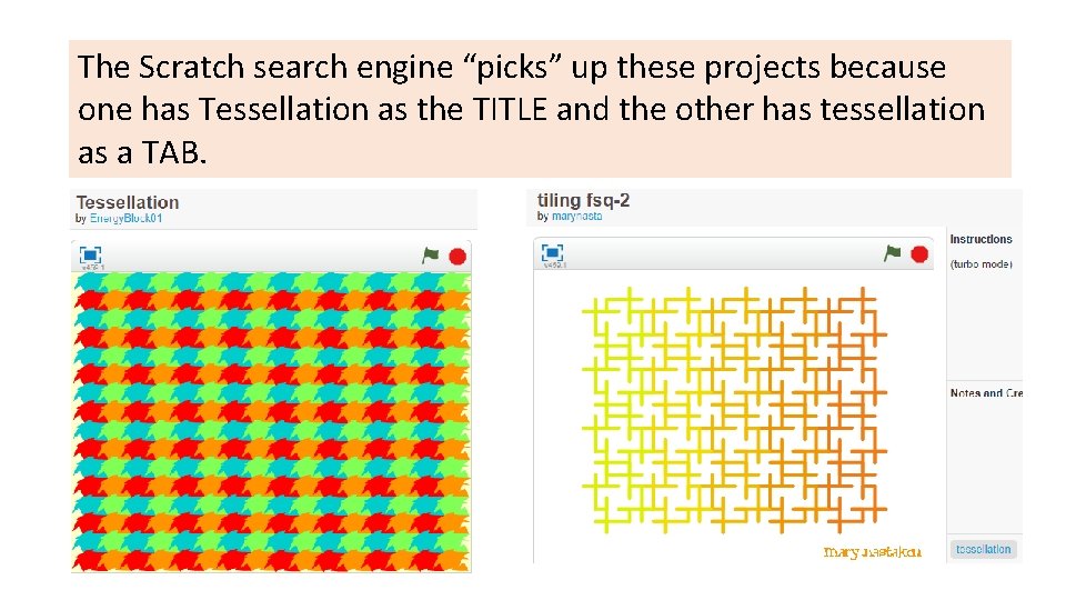 The Scratch search engine “picks” up these projects because one has Tessellation as the