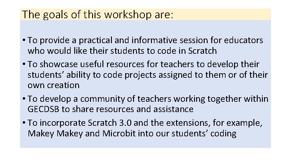 The goals of this workshop are: • To provide a practical and informative session