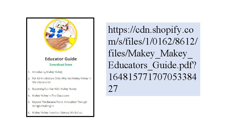 https: //cdn. shopify. co m/s/files/1/0162/8612/ files/Makey_ Educators_Guide. pdf? 164815771707053384 27 