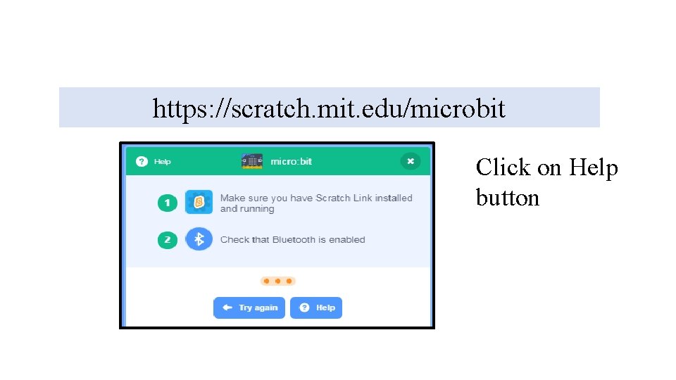 https: //scratch. mit. edu/microbit Click on Help button 