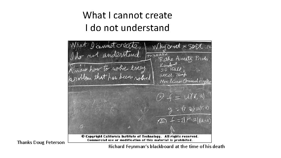 What I cannot create I do not understand Thanks Doug Peterson Richard Feynman’s blackboard