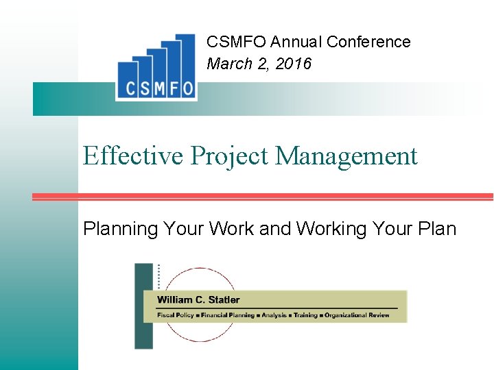 CSMFO Annual Conference March 2, 2016 Effective Project Management Planning Your Work and Working
