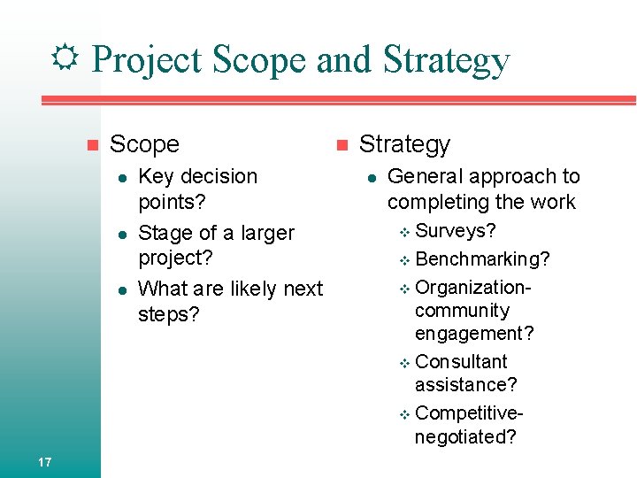  Project Scope and Strategy n Scope l l l 17 Key decision points?