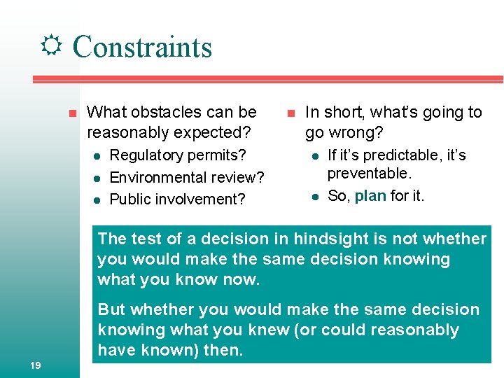  Constraints n What obstacles can be reasonably expected? l l l Regulatory permits?