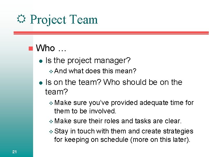  Project Team n Who … l Is the project manager? v And l