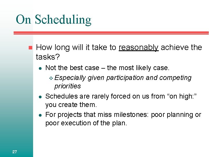 On Scheduling n How long will it take to reasonably achieve the tasks? l