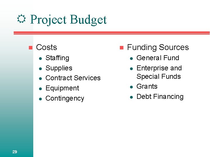  Project Budget n Costs l l l 29 Staffing Supplies Contract Services Equipment