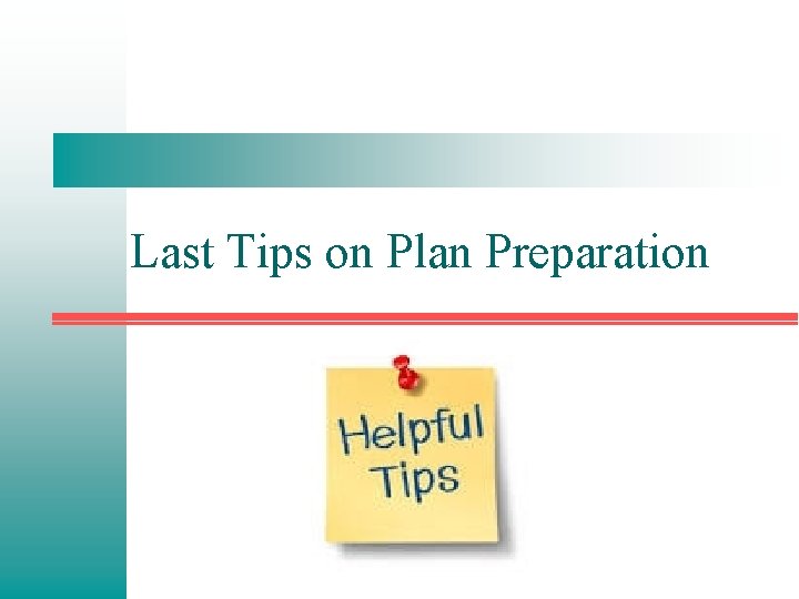 Last Tips on Plan Preparation 